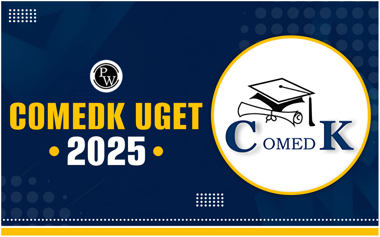 COMEDK UGET परीक्षा 2025: तिथि, सिलेबस, परीक्षा पैटर्न, एडमिट कार्ड और अन्य जानकारी