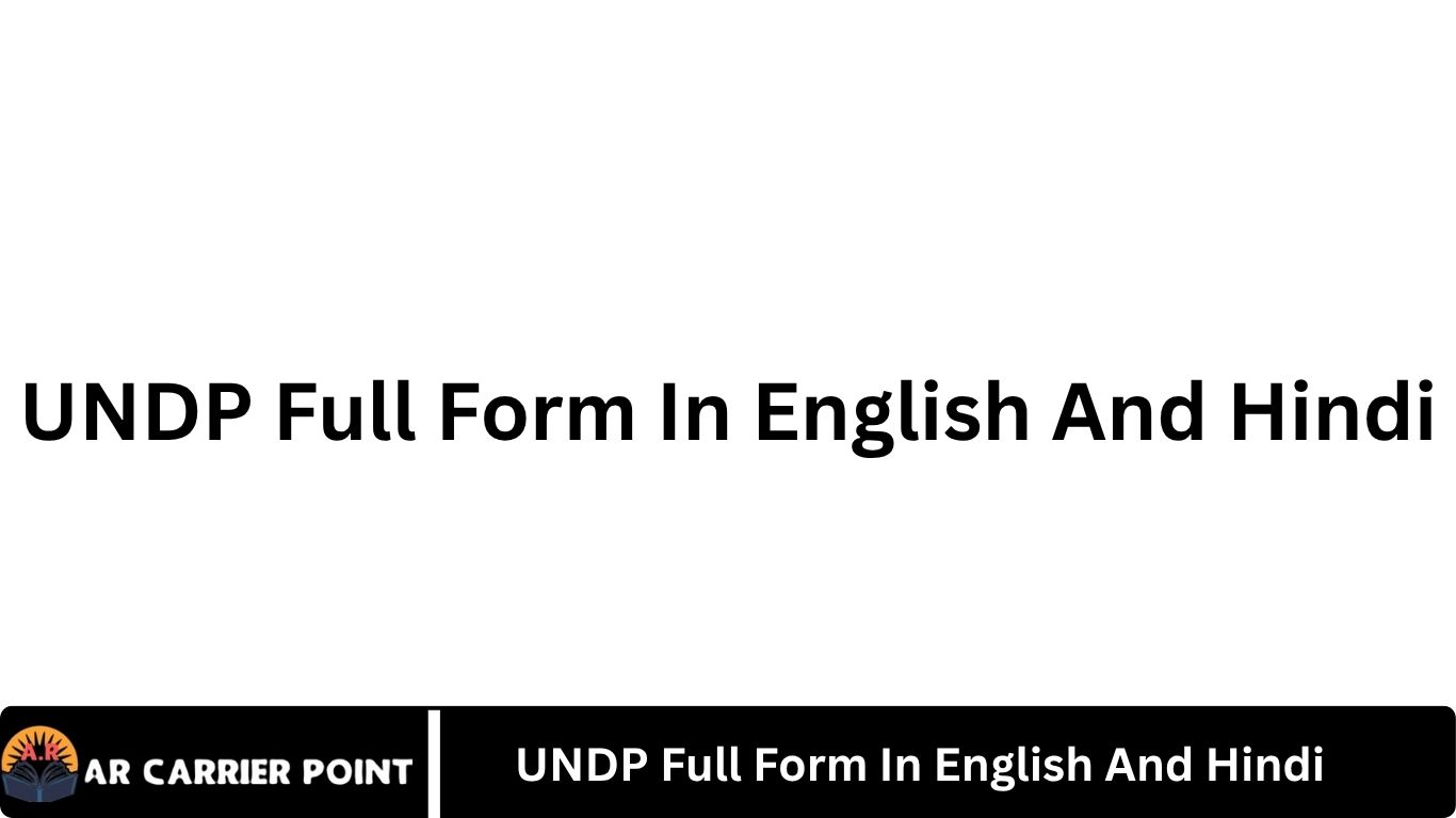 UNDP Full Form In English And Hindi - Ar Carrier Point