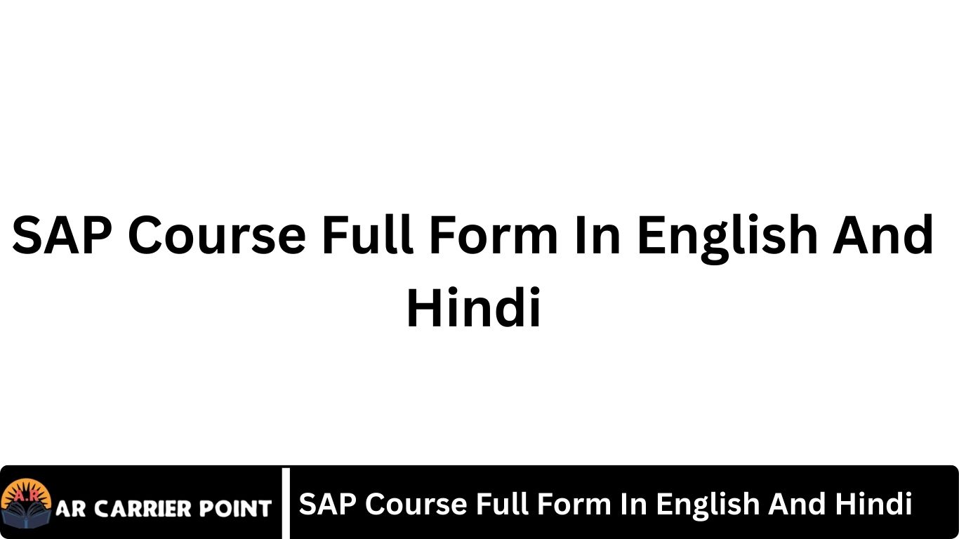 SAP Course Full Form In English And Hindi - Ar Carrier Point